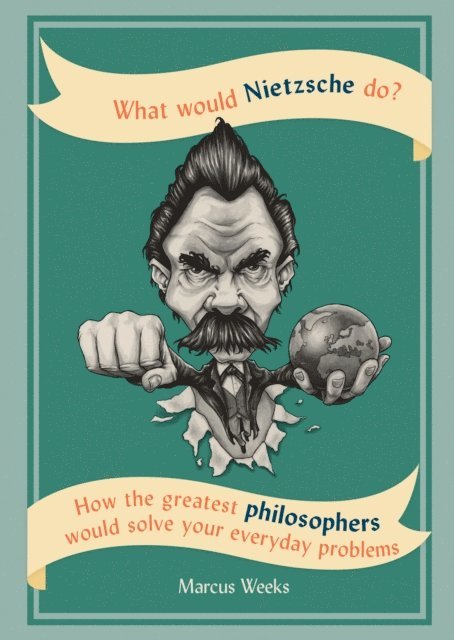 Marcus Weeks - What Would Nietzsche Do?, E-bok