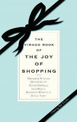 Virago Book Of The Joy Of Shopping by Jill Foulston