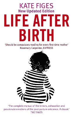 Kate Figes - Life After Birth, Häftad. Tillgänglighet: Lägg i varukorg