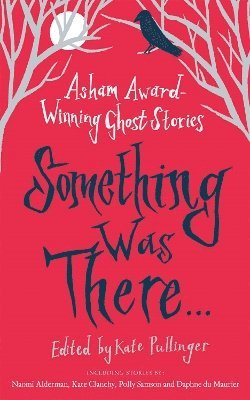 Various, Kate Pullinger - Something Was There . . ., Häftad