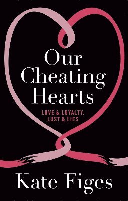 Kate Figes - Our Cheating Hearts, Häftad. Tillgänglighet: Lägg i varukorg