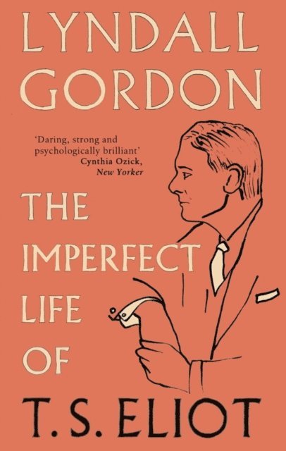 Lyndall Gordon - Imperfect Life of T. S. Eliot, E-bok