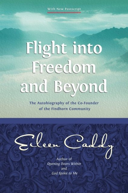 Eileen Caddy - Flight into Freedom and Beyond, E-bok