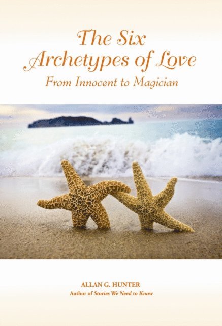 Allan G. Hunter - Six Archetypes of Love, E-bok. Tillgänglighet: Lägg i varukorg