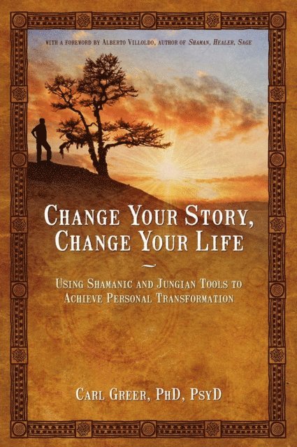 Carl Greer - Change Your Story, Change Your Life, E-bok