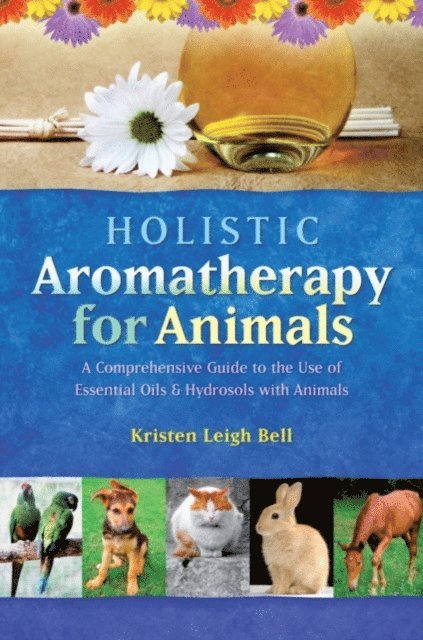 Kristen Leigh Bell - Holistic Aromatherapy for Animals, E-bok