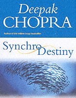 Deepak Chopra - Synchrodestiny, Häftad