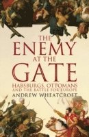 Andrew Wheatcroft - Enemy at the Gate, Häftad. Tillgänglighet: Lägg i varukorg