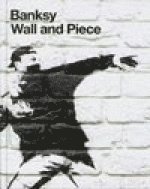 Banksy - Wall and Piece, Inbunden
