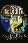 Biafra Story: The Making of an African Legend
