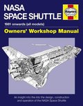 NASA Space Shuttle Manual: 1981 Onwards (All Models): Owners' Workshop Manual