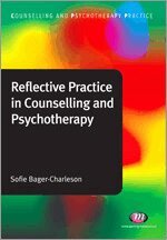 Sofie Bager-Charleson - Reflective Practice in Counselling and Psychotherapy, Häftad