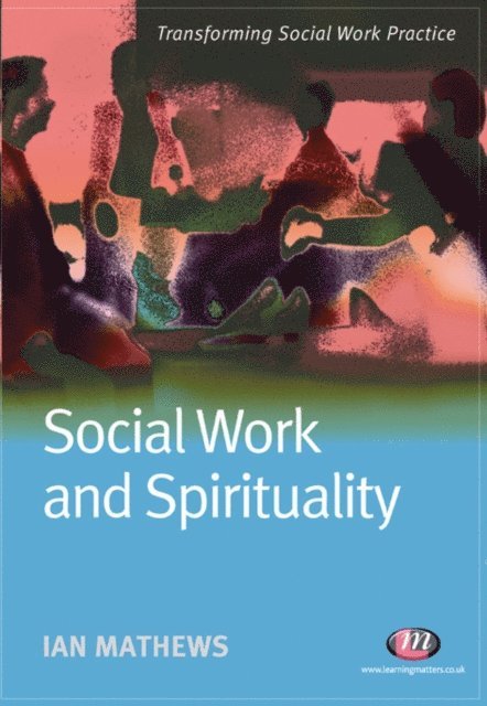 Ian Mathews - Social Work and Spirituality, E-bok