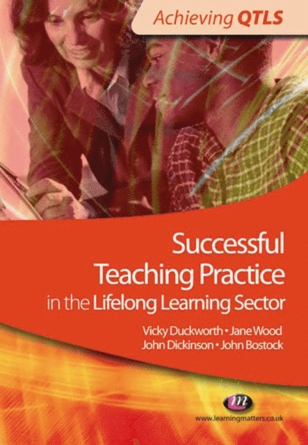 John Dickinson, John Bostock, Jane Wood, Vicky Duckworth - Successful Teaching Practice in the Lifelong Learning Sector, E-bok