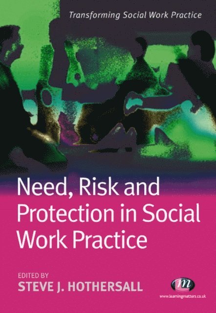 Mike Maas-Lowit, Steve Hothersall - Need, Risk and Protection in Social Work Practice, E-bok