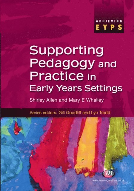 Mary E Whalley, Shirley Allen - Supporting Pedagogy and Practice in Early Years Settings, E-bok