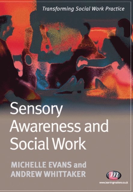 Andrew Whittaker, Michelle Evans - Sensory Awareness and Social Work, E-bok