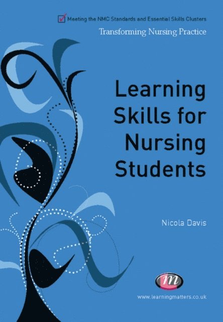 Suzanne Waugh, Caroline Plaice, Karen Sumpton, Martina O'Brien, Alison C Clark, Nicola Davis - Learning Skills for Nursing Students, E-bok