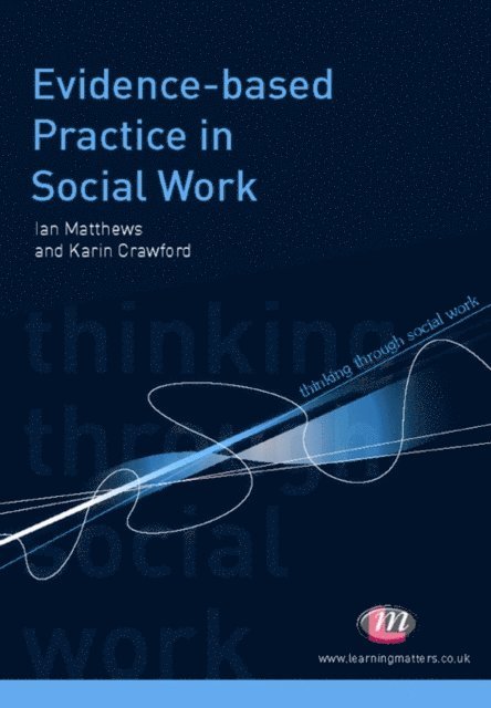 Karin Crawford, Ian Mathews - Evidence-based Practice in Social Work, E-bok