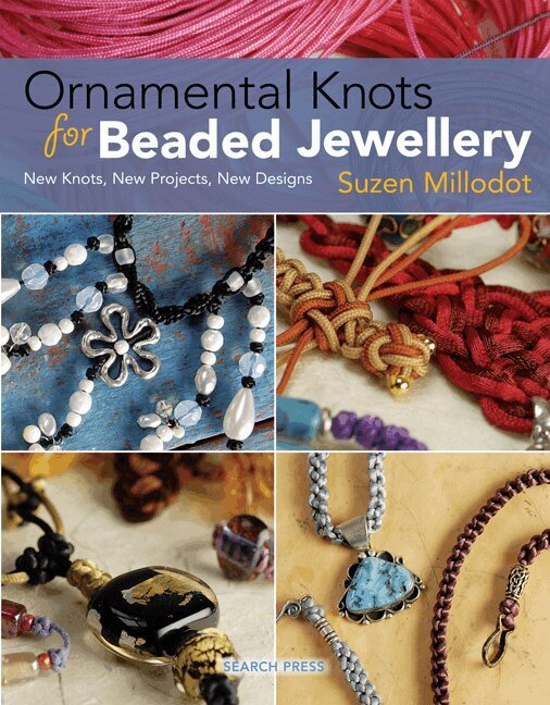 Suzen Millodot - Ornamental Knots for Beaded Jewellery, Häftad