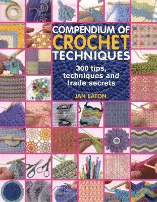 Jan Eaton - Compendium of Crochet Techniques, Häftad