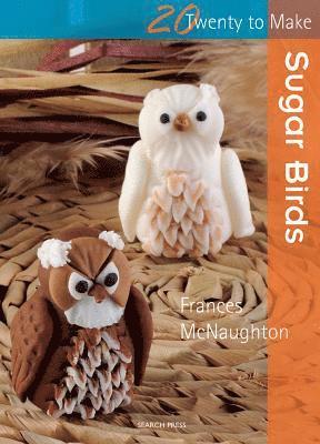 Twenty to Make: Sugar Birds av Frances McNaughton
