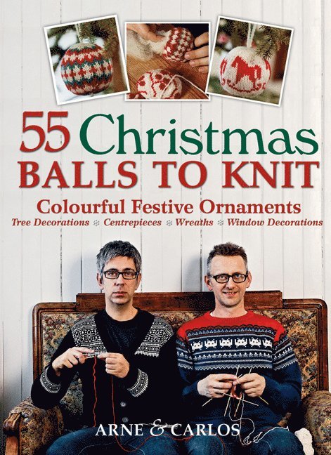 Arne & Carlos - 55 Christmas Balls to Knit, Häftad