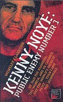 Kenny Noye: Public Enemy Number 1 by Wensley Clarkson