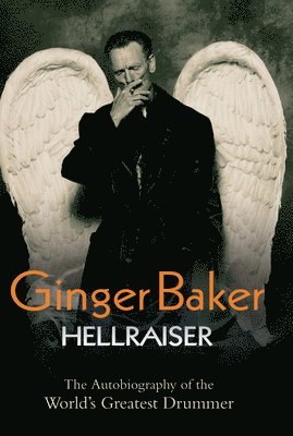 Ginger Baker - Ginger Baker - Hellraiser: The Autobiography of The World's Greatest Drummer, Häftad