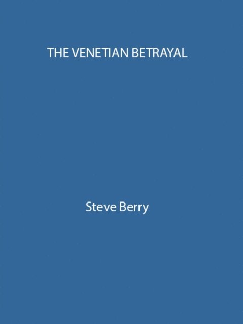 Steve Berry - Venetian Betrayal, E-bok