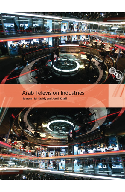Joe F. Khalil, Marwan M. Kraidy - Arab Television Industries, E-bok