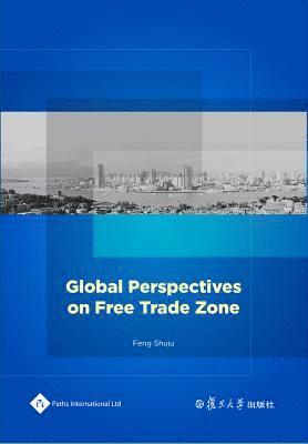 Feng Shujun - Global Perspectives on Free Trade Zones, Inbunden