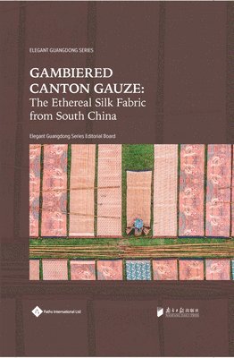 Elegant Guangdong Series Editorial Board - Gambiered Canton Gauze, Inbunden
