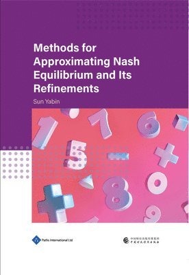 Yabin Sun - Methods for Approximating Nash Equilibrium and Its Refinements, Inbunden