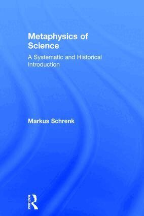 Markus Schrenk - Metaphysics of Science, Inbunden