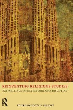 Reinventing Religious Studies by Scott S Elliott