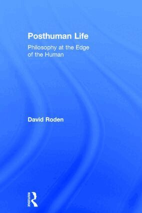 David Roden - Posthuman Life, Inbunden