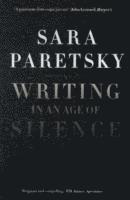 Writing in an Age of Silence av Sara Paretsky