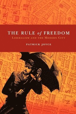 Rule of Freedom by Patrick Joyce