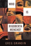 Who Is Rigoberta Mench?