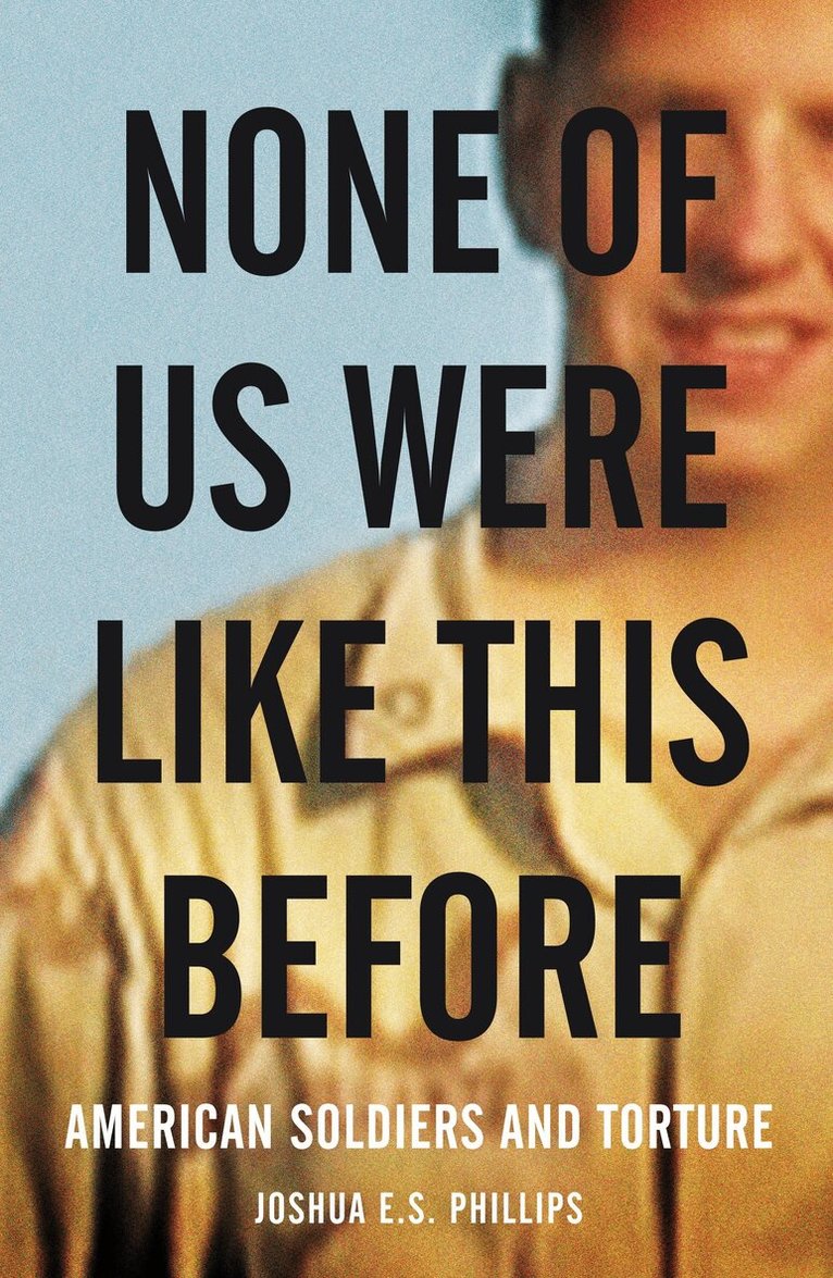 Joshua E S Phillips - None of Us Were Like This Before, Inbunden