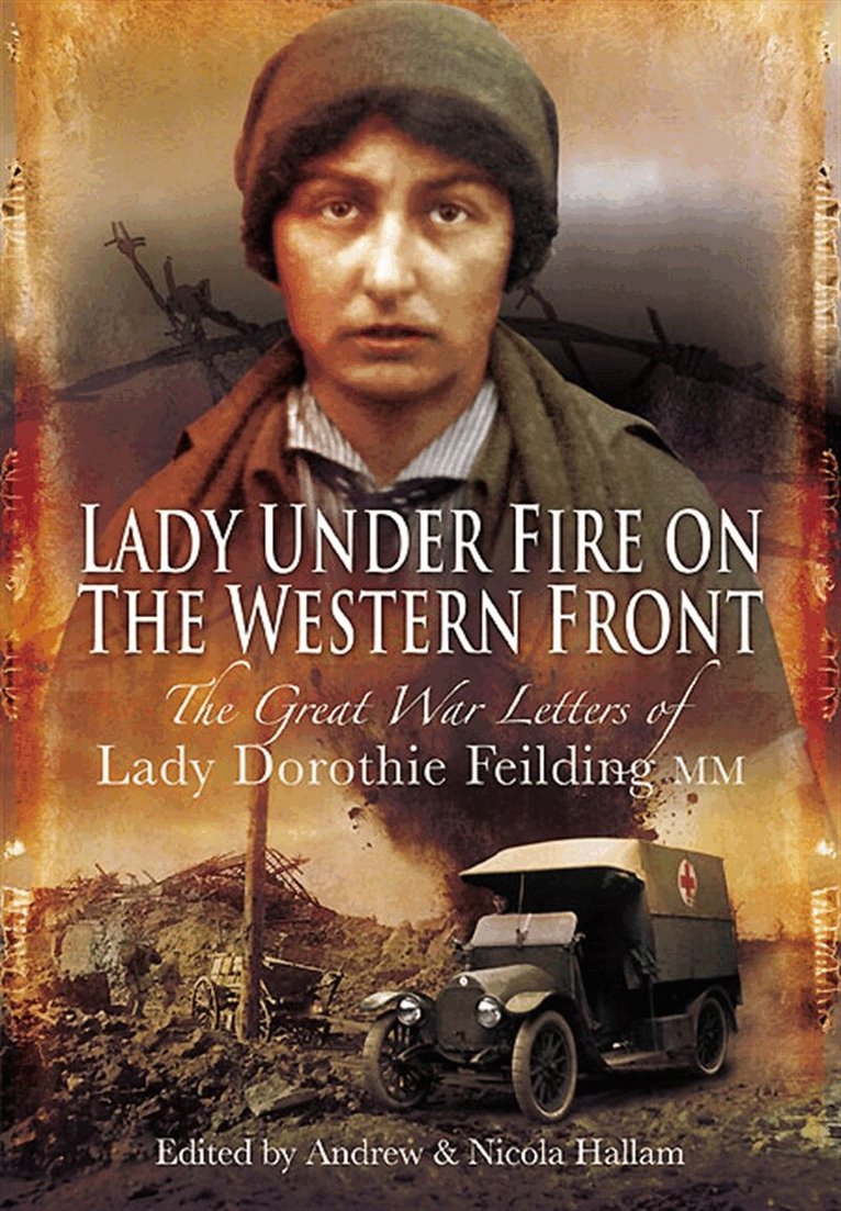 Dorothie Feilding, Andrew Hallam, Nicola Hallam - Lady Under Fire on the Western Front, E-bok