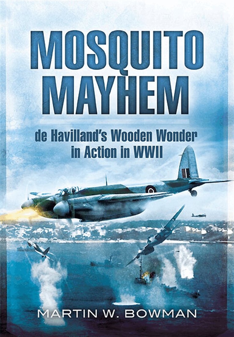 Martin W. Bowman - Mosquito Mayhem, E-bok