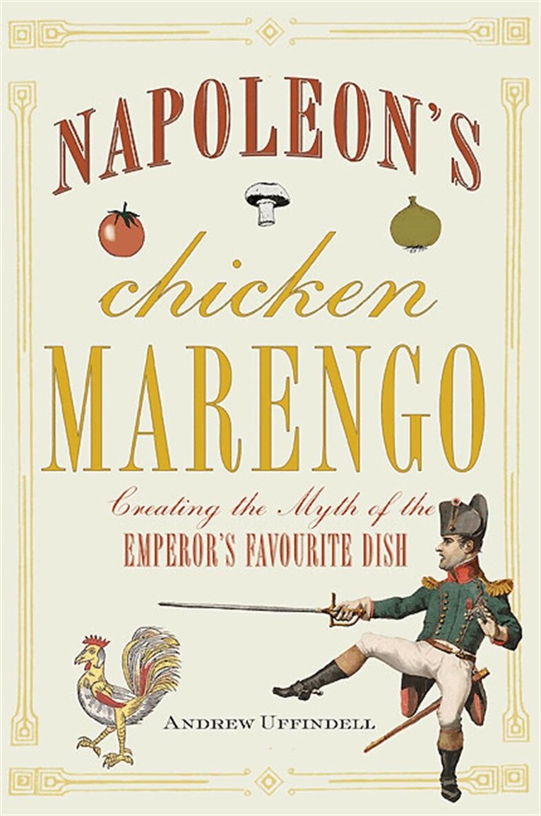 Andrew Uffindell - Napoleon’s Chicken Marengo, E-bok