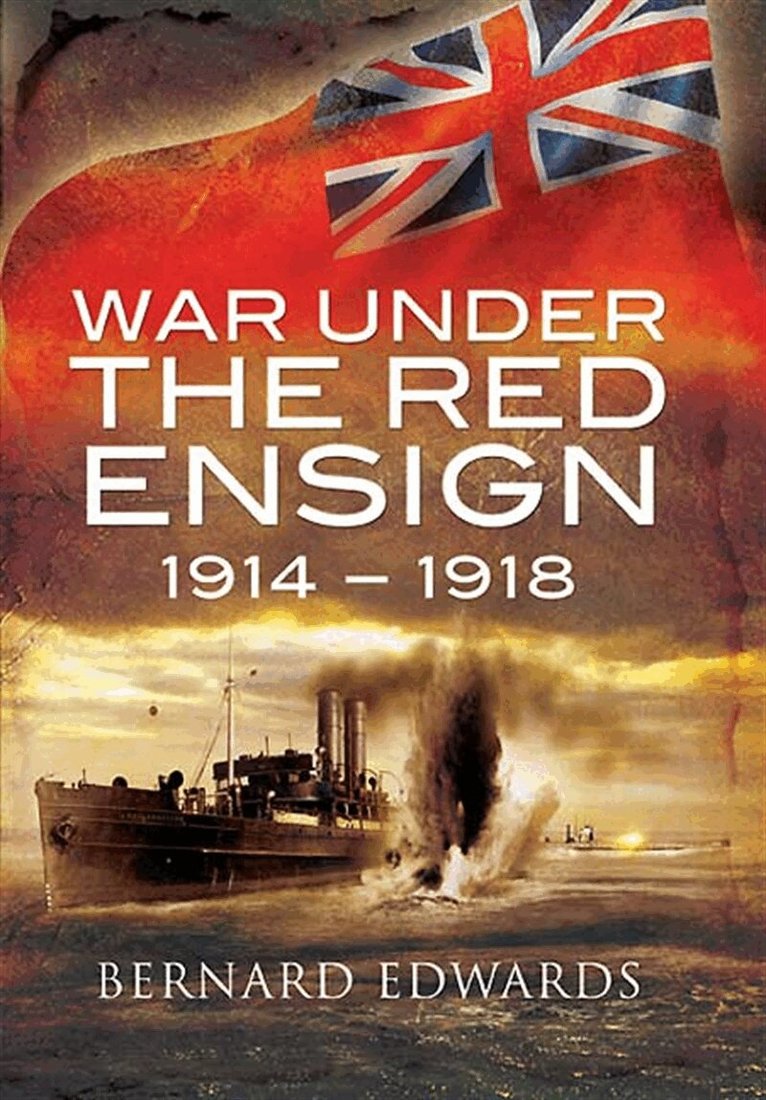 Bernard Edwards - War Under the Red Ensign, E-bok