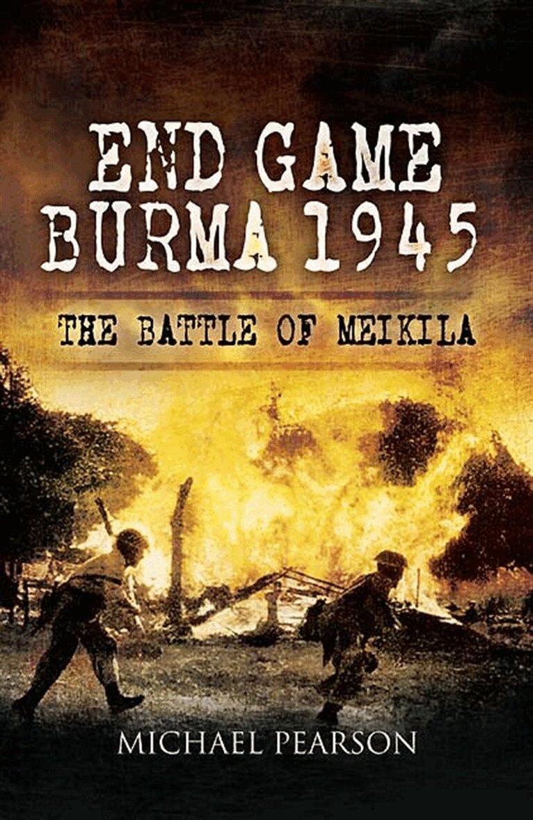 Michael Pearson - End Game Burma 1945, E-bok