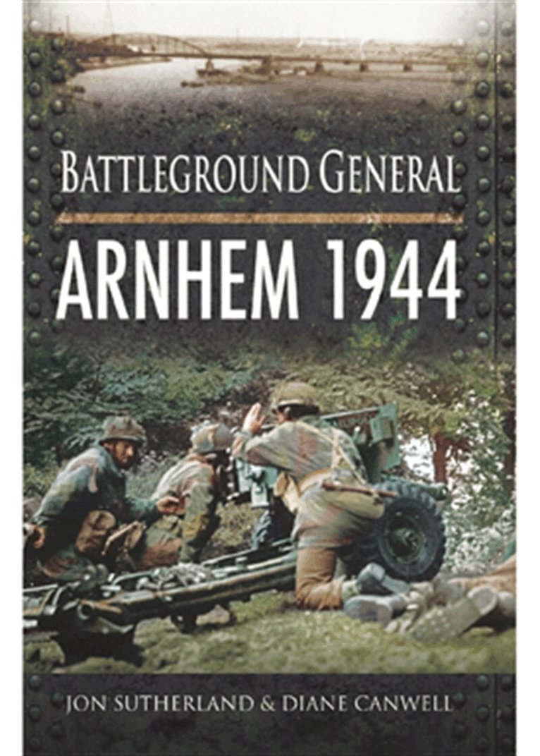 Diane Canwell, Jon Sutherland - Arnhem 1944, E-bok