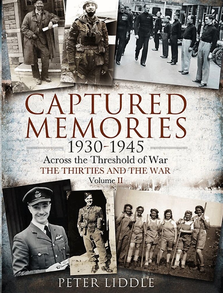 Peter Liddle - Captured Memories 1930-1945, E-bok
