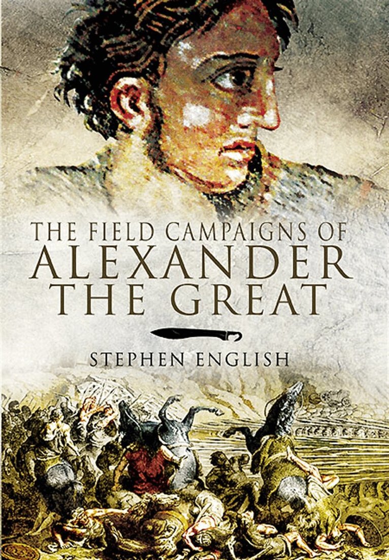 Stephen English - The Field Campaigns of Alexander the Great, E-bok. Tillgänglighet: Lägg i varukorg