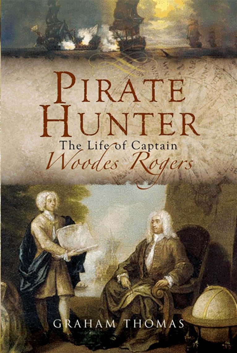 Graham A. Thomas - Pirate Hunter: The Life of Captain Woodes Rogers, E-bok